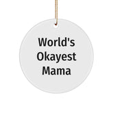 Funny Mama Gifts from World's Okayest Mama, Circle Ornament for Christmas - 'World's Okayest Mama' Quote, Mama Circle Ornament, Gift for Mama, Christmas Circle Ornament, Mama Gifts - Image 1